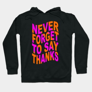 Never forget to say thanks Hoodie